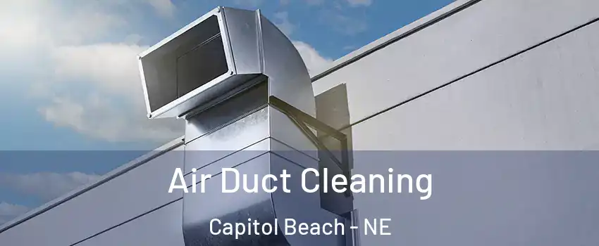 Air Duct Cleaning Capitol Beach - NE