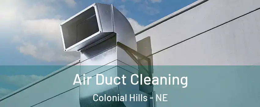 Air Duct Cleaning Colonial Hills - NE