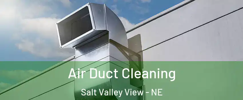 Air Duct Cleaning Salt Valley View - NE