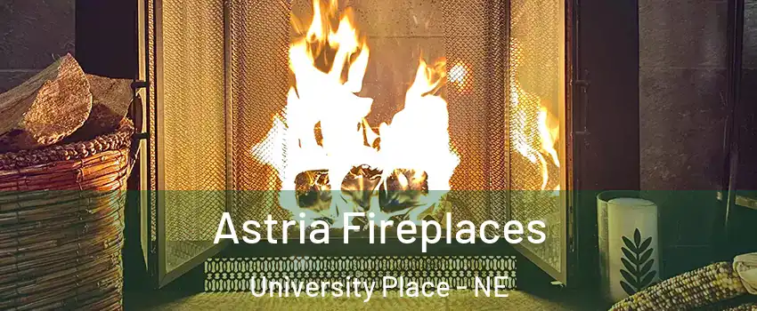 Astria Fireplaces University Place - NE