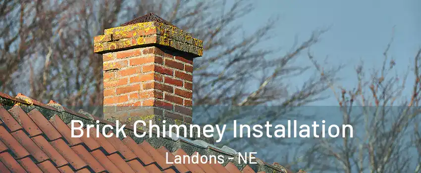 Brick Chimney Installation Landons - NE