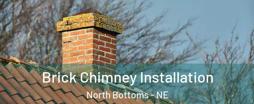 Brick Chimney Installation North Bottoms - NE