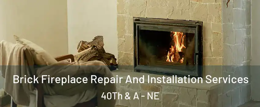 Brick Fireplace Repair And Installation Services 40Th & A - NE