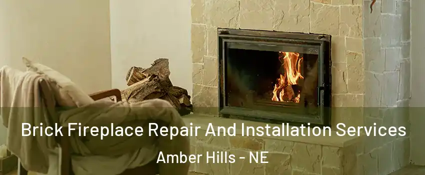 Brick Fireplace Repair And Installation Services Amber Hills - NE
