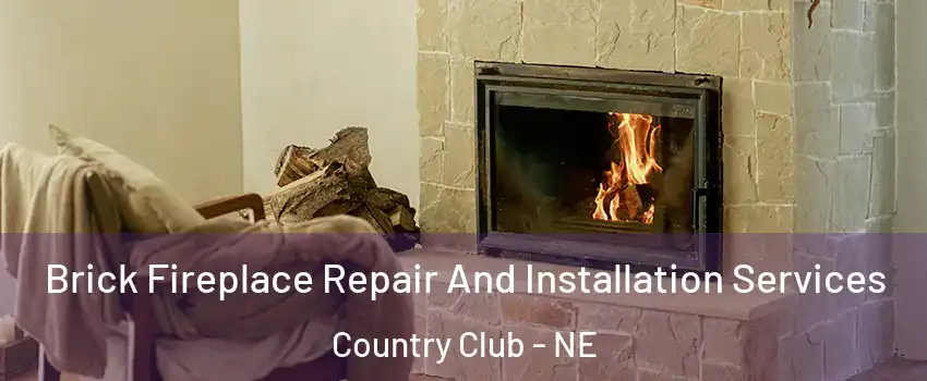 Brick Fireplace Repair And Installation Services Country Club - NE