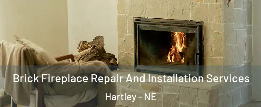 Brick Fireplace Repair And Installation Services Hartley - NE