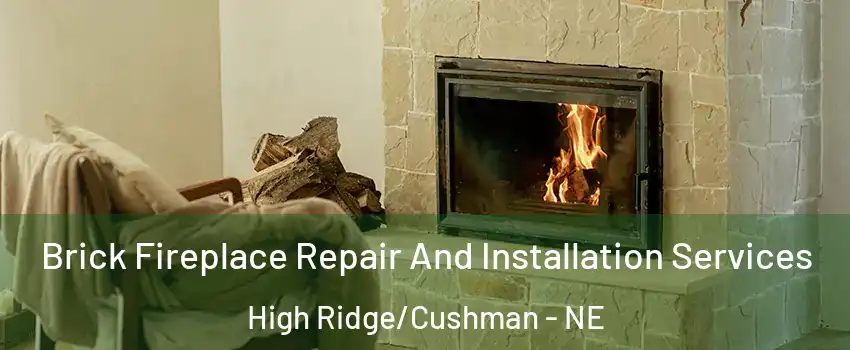 Brick Fireplace Repair And Installation Services High Ridge/Cushman - NE