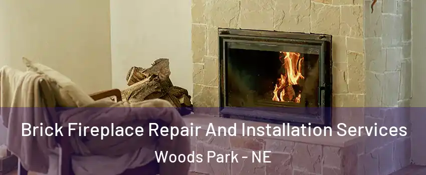 Brick Fireplace Repair And Installation Services Woods Park - NE