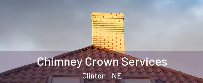 Chimney Crown Services Clinton - NE
