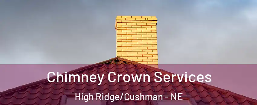 Chimney Crown Services High Ridge/Cushman - NE