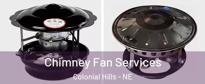 Chimney Fan Services Colonial Hills - NE