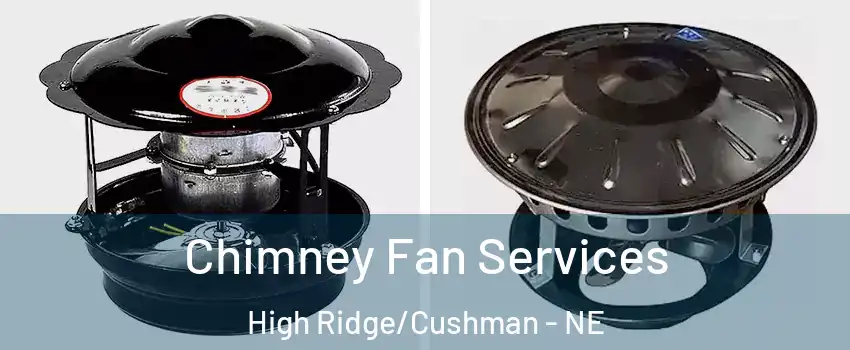 Chimney Fan Services High Ridge/Cushman - NE