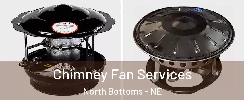 Chimney Fan Services North Bottoms - NE