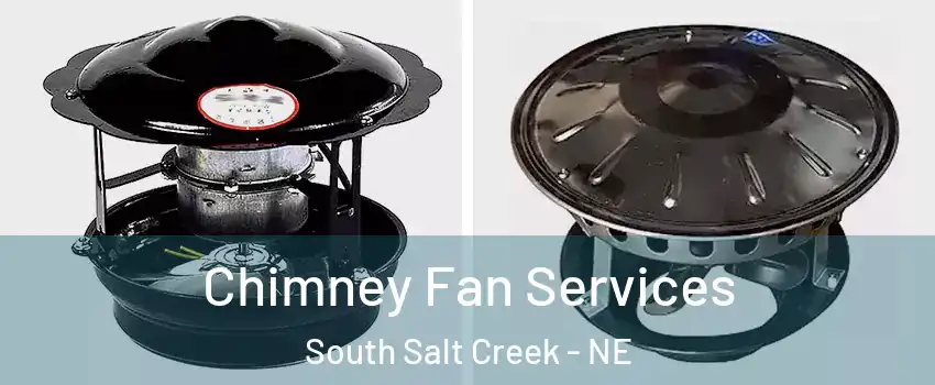 Chimney Fan Services South Salt Creek - NE