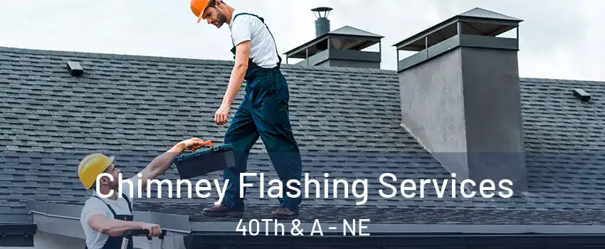 Chimney Flashing Services 40Th & A - NE