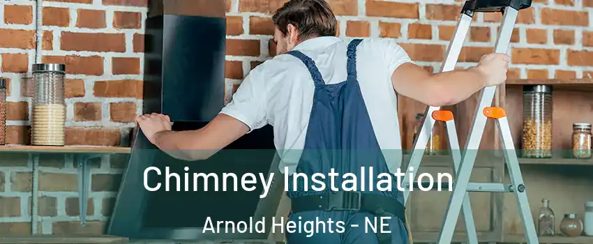 Chimney Installation Arnold Heights - NE