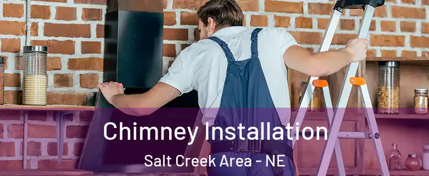 Chimney Installation Salt Creek Area - NE