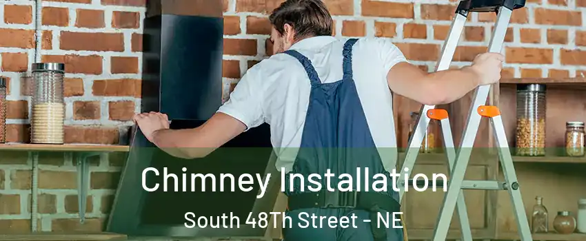 Chimney Installation South 48Th Street - NE