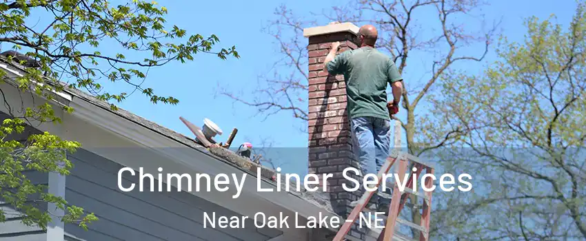 Chimney Liner Services Near Oak Lake - NE