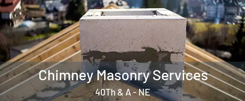 Chimney Masonry Services 40Th & A - NE