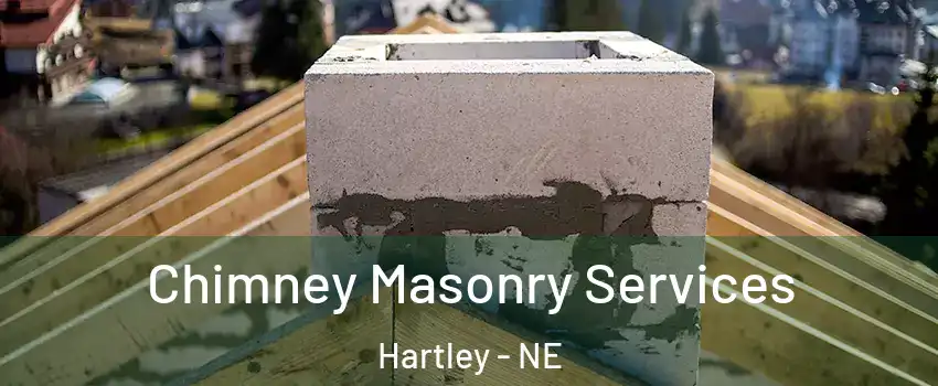 Chimney Masonry Services Hartley - NE