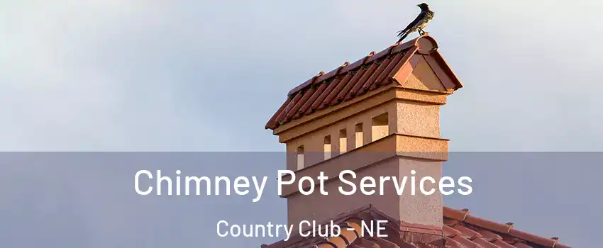 Chimney Pot Services Country Club - NE