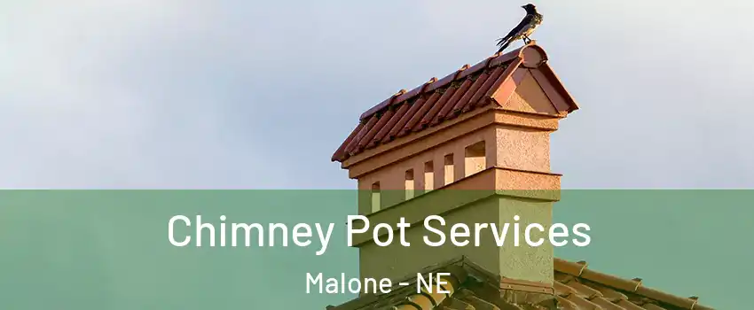 Chimney Pot Services Malone - NE