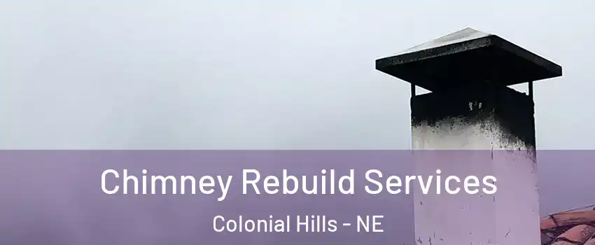 Chimney Rebuild Services Colonial Hills - NE