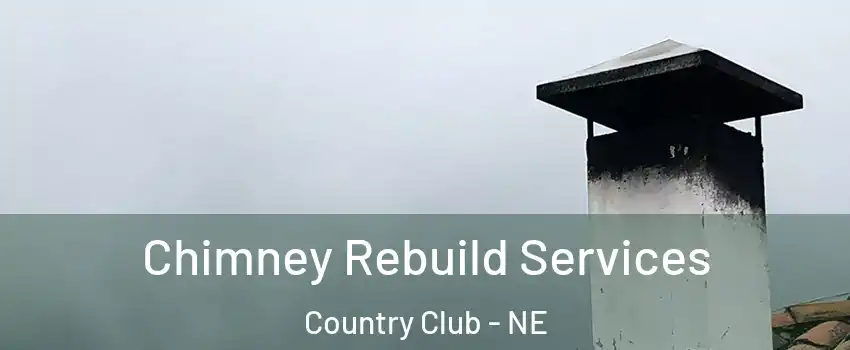 Chimney Rebuild Services Country Club - NE