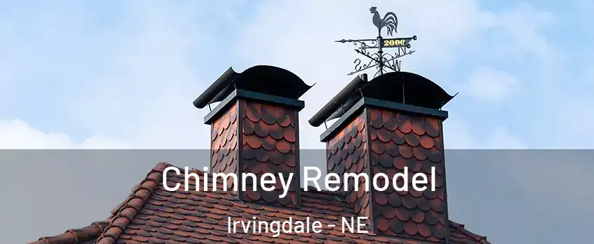 Chimney Remodel Irvingdale - NE