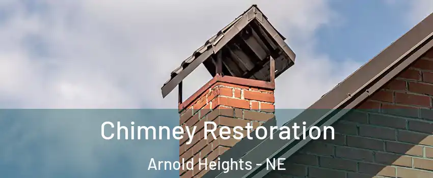 Chimney Restoration Arnold Heights - NE