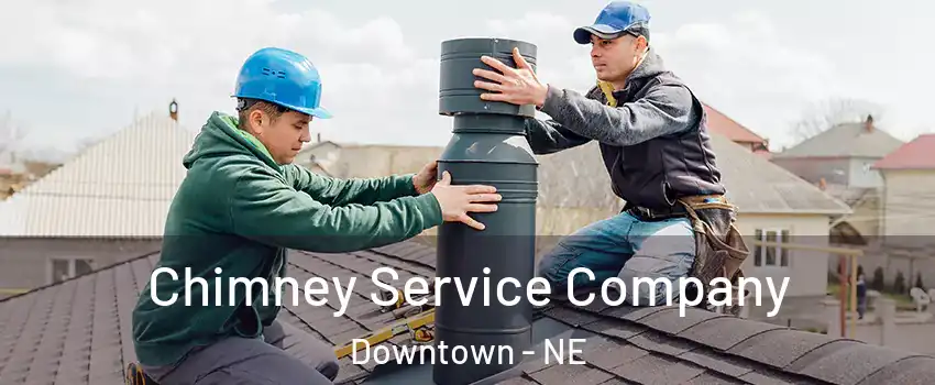 Chimney Service Company Downtown - NE