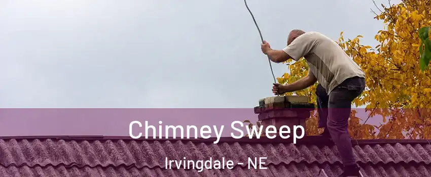 Chimney Sweep Irvingdale - NE