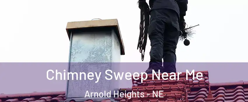 Chimney Sweep Near Me Arnold Heights - NE