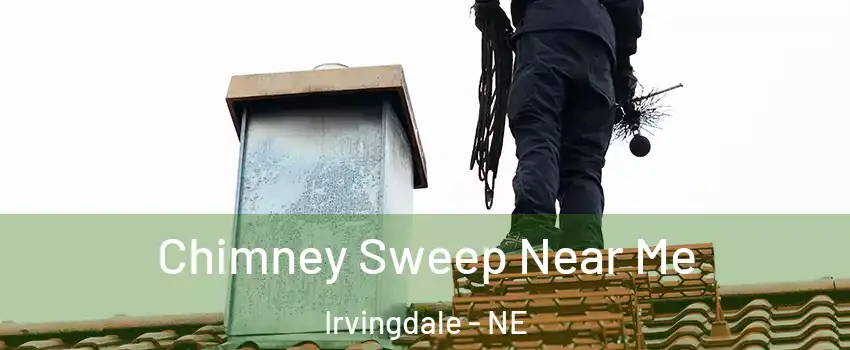 Chimney Sweep Near Me Irvingdale - NE