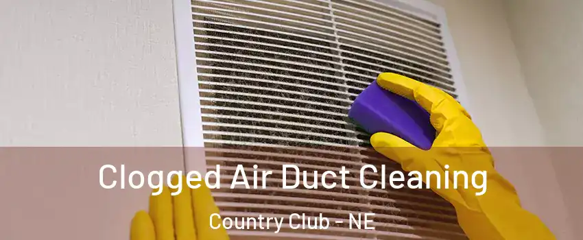 Clogged Air Duct Cleaning Country Club - NE