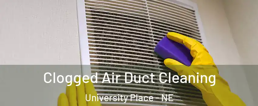 Clogged Air Duct Cleaning University Place - NE