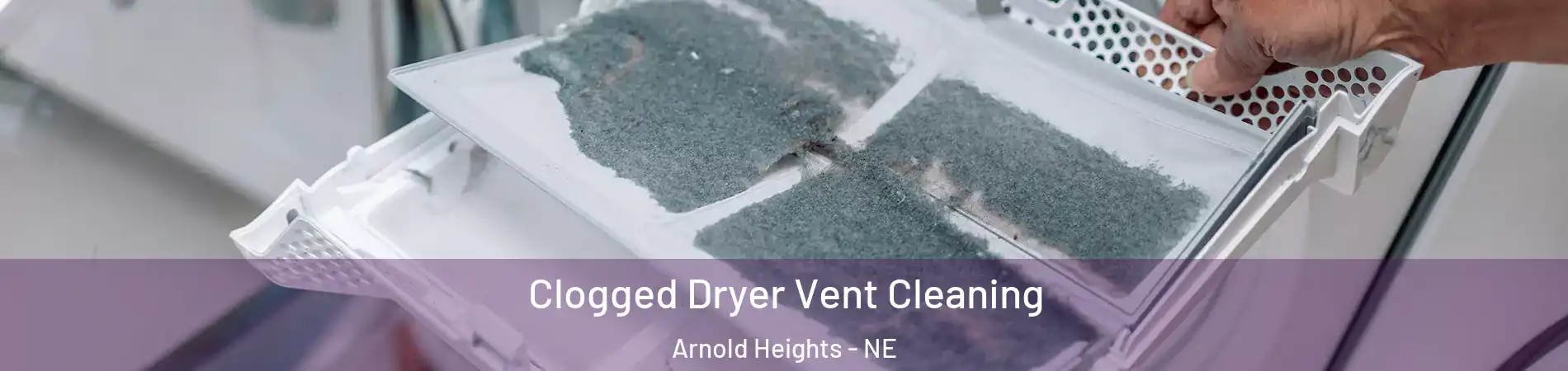 Clogged Dryer Vent Cleaning Arnold Heights - NE