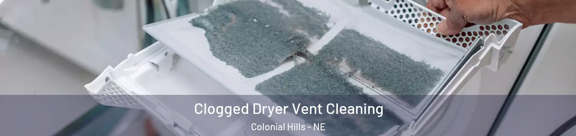 Clogged Dryer Vent Cleaning Colonial Hills - NE