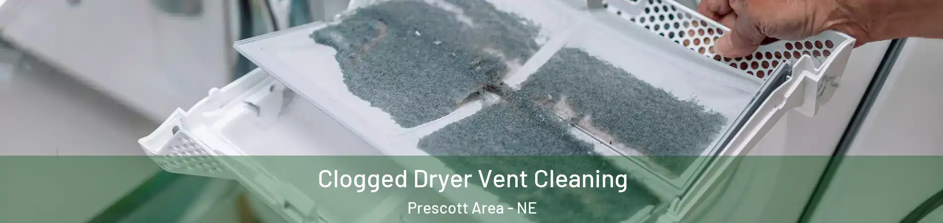 Clogged Dryer Vent Cleaning Prescott Area - NE