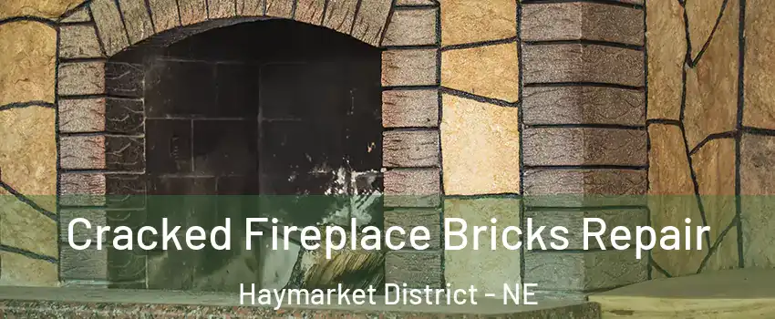 Cracked Fireplace Bricks Repair Haymarket District - NE