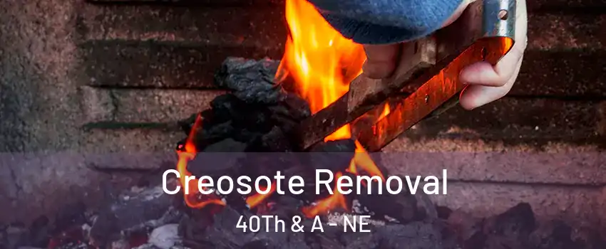 Creosote Removal 40Th & A - NE