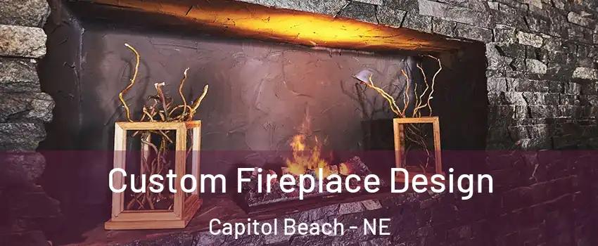 Custom Fireplace Design Capitol Beach - NE