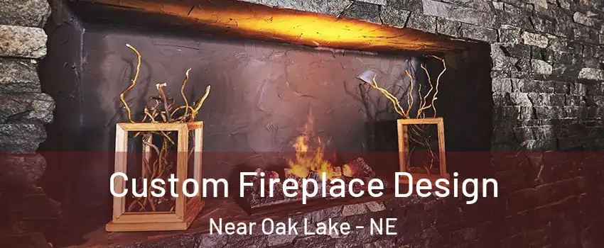 Custom Fireplace Design Near Oak Lake - NE