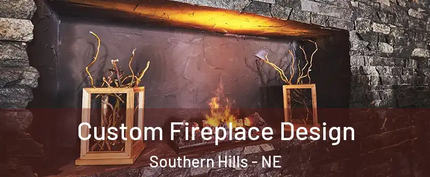 Custom Fireplace Design Southern Hills - NE