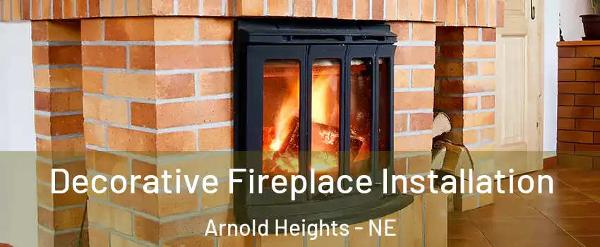 Decorative Fireplace Installation Arnold Heights - NE