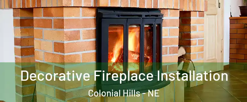 Decorative Fireplace Installation Colonial Hills - NE
