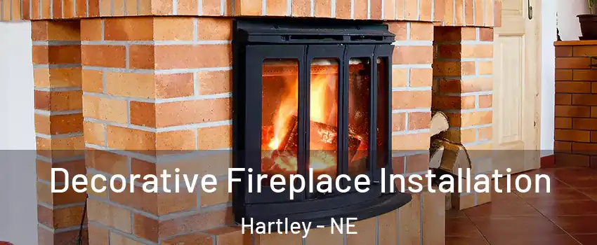 Decorative Fireplace Installation Hartley - NE