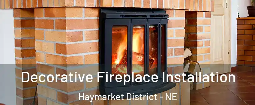 Decorative Fireplace Installation Haymarket District - NE