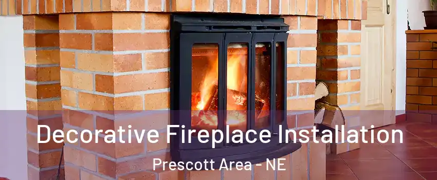 Decorative Fireplace Installation Prescott Area - NE